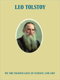 Title: On the Significance of Science and Art, Author: Leo Tolstoy