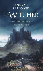 Title: Sorceleur (Witcher), T1 : Le Dernier Voeu (traduction révisée), Author: Andrzej Sapkowski