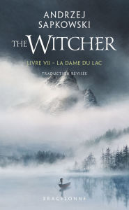 Title: Sorceleur (Witcher), T7 : La Dame du lac (traduction révisée), Author: Andrzej Sapkowski