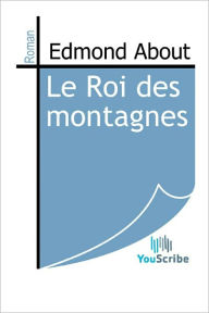 Title: Le Roi des montagnes, Author: Edmond About