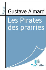 Title: Les Pirates des prairies, Author: Gustave Aimard