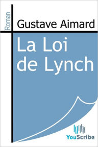 Title: La Loi de Lynch, Author: Gustave Aimard