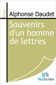 Title: Souvenirs d'un homme de lettres, Author: Alphonse Daudet