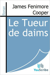 Title: Le Tueur de daims, Author: James Fenimore Cooper