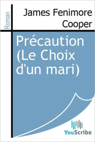 Title: Precaution (Le Choix d'un mari), Author: James Fenimore Cooper