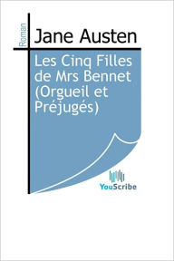 Title: Les Cinq Filles de Mrs Bennet (Orgueil et Prejuges), Author: Jane Austen