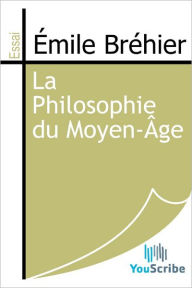 Title: La Philosophie du Moyen-Age, Author: Emile Brehier