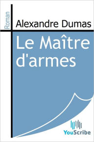 Title: Le Maitre d'armes, Author: Alexandre Dumas