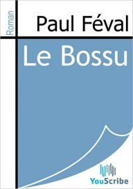 Title: Le Bossu, Author: Paul Feval