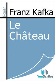 Title: Le Chateau, Author: Franz Kafka
