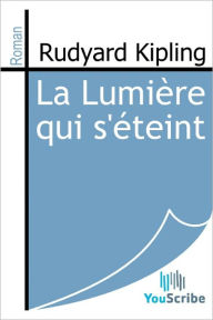 Title: La Lumiere qui s'eteint, Author: Rudyard Kipling