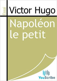 Title: Napoleon le petit, Author: Victor Hugo