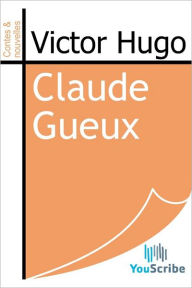 Title: Claude Gueux, Author: Victor Hugo