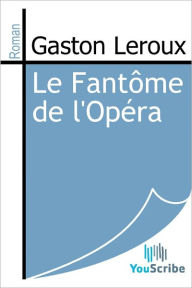 Title: Le Fantôme de l'opéra (The Phantom of the Opera), Author: Gaston Leroux