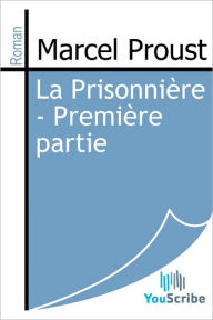 Title: La Prisonniere - Premiere partie, Author: Marcel Proust