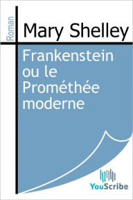 Title: Frankenstein ou le Promethee moderne, Author: Mary Shelley