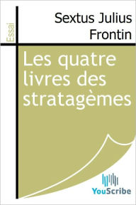 Title: Les quatre livres des stratagemes, Author: Sextus Julius Frontin