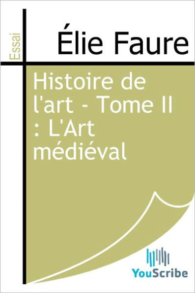 Histoire de l'art - Tome II : L'Art medieval