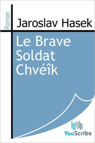 Title: Le Brave Soldat Chvï¿½ï¿½k, Author: Jaroslav Hasek