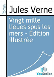Title: Vingt mille lieues sous les mers - Edition illustree, Author: Jules Verne