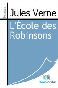 Title: L'Ecole des Robinsons, Author: Jules Verne