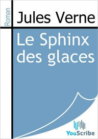 Title: Le Sphinx des glaces, Author: Jules Verne