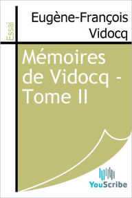 Title: Memoires de Vidocq - Tome II, Author: Eugene-Francois Vidocq