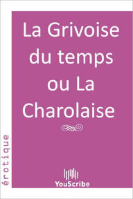 Title: La Grivoise du temps ou La Charolaise, Author: Youscribe