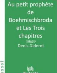 Title: Au petit proph?te de Boehmischbroda et Les Trois chapitres, Author: Youscribe