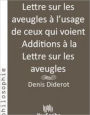 Lettre sur les aveugles ? l'usage de ceux qui voient & Additions ? la Lettre sur les aveugles