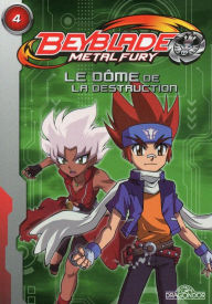 Title: Beyblade Fury Roman 4 - Le dôme de la destruction, Author: NELVANA