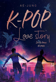 Title: K-POP - Love story - Sur les traces du passé, Author: Ae-Jung