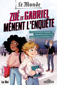 Title: Le Monde - Zoé et Gabriel mènent l'enquête - Tome 1 - Une première mission trépidante pour nos apprentis journalistes - Roman jeunesse enquête journalistique - Dès 8 ans, Author: Périodique Le Monde