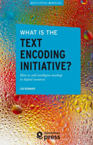 Title: What is the Text Encoding Initiative?: How to add intelligent markup to digital resources, Author: Lou Burnard