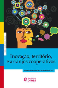 Title: Inovação, território, e arranjos cooperativos: Experiências de geração de inovação no Brasil e na França, Author: Collectif