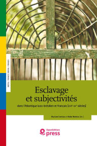 Title: Esclavage et subjectivités: dans l'Atlantique luso-brésilien et français (xviie-xxe siècles), Author: Collectif
