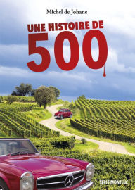 Title: Une histoire de 500, Author: Michel De Johane