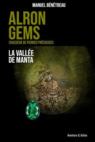 Title: ALRON GEMS - La vallée de Manta, Author: Manuel Benetreau