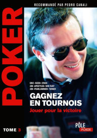 Title: Poker - Gagnez en tournois : jouer pour la victoire: Tome 3, Author: Eric Lynch