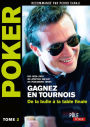 Poker - Gagnez en tournois : de la bulle à la table finale: Tome 2