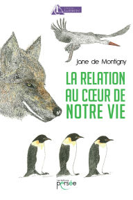 Title: La relation au cour de notre vie, Author: Jane De Montigny