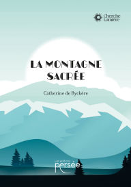 Title: La montagne sacrée, Author: Catherine de Ryckère