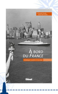 Title: À bord du France: Chroniques secrètes d'un géant, Author: Claude Villers