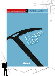 Title: Les chroniques du docteur Vertical - 1: Frisson fatal, Author: Emmanuel Cauchy