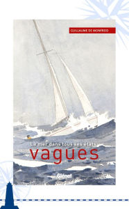 Title: Vagues: La mer dans tous ses états, Author: Guillaume de Monfreid