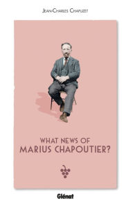 Title: What news of Marius Chapoutier ?, Author: Jean-Charles Chapuzet