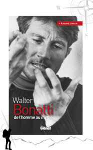 Title: Walter Bonatti: de l'homme au mythe, Author: Roberto Serafin