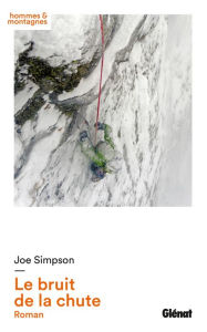 Title: Le bruit de la chute, Author: Joe Simpson