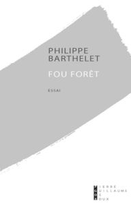 Title: Fou forêt, Author: Philippe Barthelet