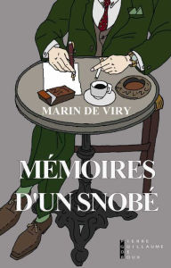 Title: Mémoires d'un snobé, Author: Marin de Viry